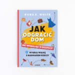 Książka "Jak odgracić dom nie wpadając w rozpacz" - poradnik o sprzątaniu