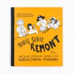 Robię sobie remont. Podstawowe wykończenia i naprawy w domu. Dziewczyński poradnik