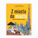Książka dla dzieci "Z miasta do miasta" o życiu w różnych miejscach na świecie