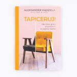 Tapiceruj. Książka o tapicerowaniu mebli